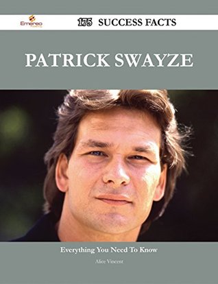 Download Patrick Swayze 175 Success Facts - Everything you need to know about Patrick Swayze - Alice Vincent | ePub