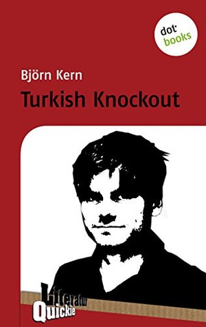 Read Turkish Knockout - Literatur-Quickie: Band 33 (Literatur-Quickies) - Björn Kern | PDF