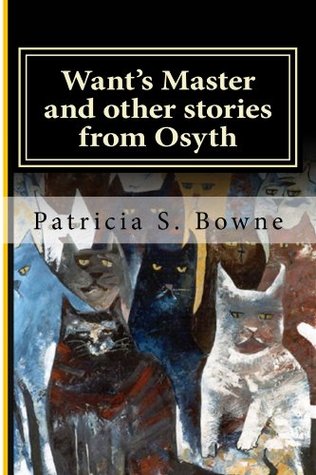 Read online Want's Master and other stories from Osyth (The Royal Academy at Osyth Stories) - Patricia Bowne | ePub