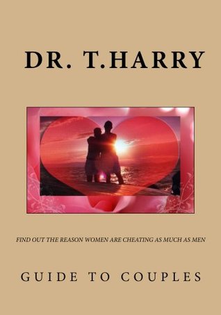 Download GUIDE TO COUPLES, find out the real reason women are cheating as much as men. - T Harry file in PDF