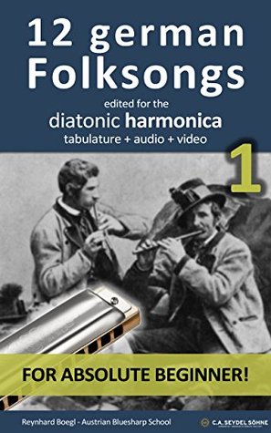 Download 12 german Folksongs 1, edited for the diatonic harmonica: tabulature   audio   video (Harmonica Songbooks Book 7) - Reynhard Boegl | PDF