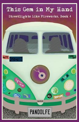 Download This Gem in My Hand: Streetlights Like Fireworks, Book 4 - David Pandolfe file in PDF