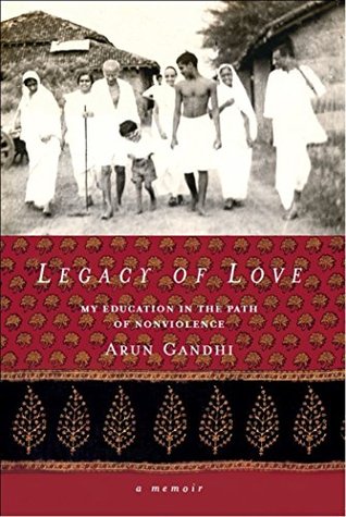 Download Legacy of Love: My Education in the Path of Nonviolence - Arun Gandhi file in PDF