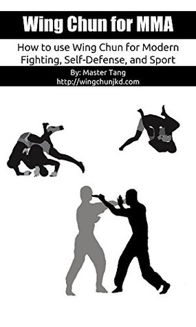 Download Wing Chun for MMA: How to use Wing Chun for modern fighting, self-defense, and sport (Mind, Body, and Spirit) - Master Tang file in PDF