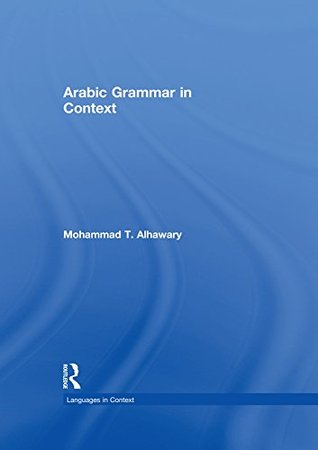 Read online Arabic Grammar in Context (Languages in Context) - Mohammad Alhawary | ePub