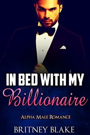 Read ROMANCE: BAD BOY ROMANCE: In Bed With My Billionaire (Alpha Male Billionaire Romance) (New Adult Bad Boy Romance Short Stories) - Britney Blake file in PDF