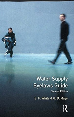 Read Water Supply Bylaws Guide (Ellis Horwood Series in Water and Wastewater Technology) - S.F. White | PDF