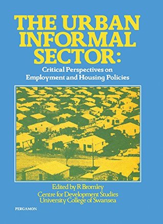 Read online The Urban Informal Sector: Critical Perspectives on Employment and Housing Policies - R.J. Bromley | ePub