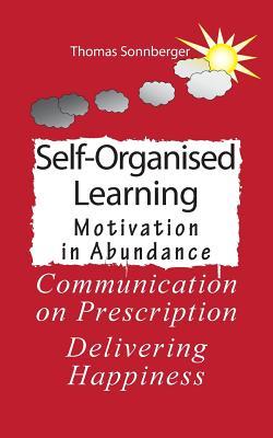 Read Self-Organised Learning: Motivation in Abundance, Communication on Prescription - Thomas Sonnberger file in PDF