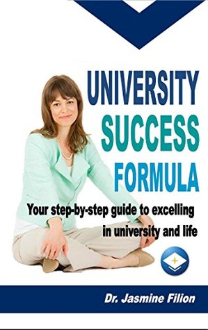Read University Success Formula: Your Step-by-Step Guide to Excelling in University and Life - Dr. Jasmine Filion file in PDF