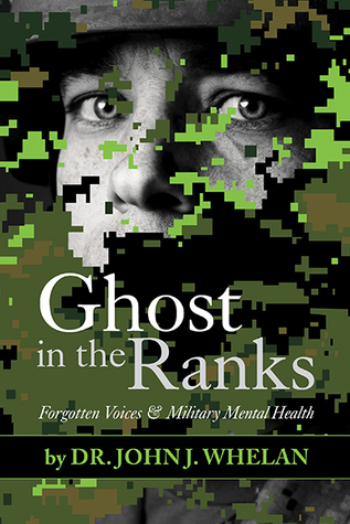 Read online Ghost in the Ranks: Forgotten Voices & Military Mental Health - John J. Whelan | ePub