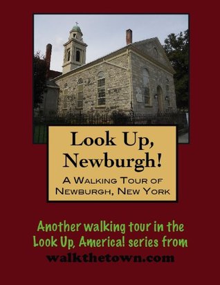 Read online A Walking Tour of Newburgh, New York (Look Up, America!) - Doug Gelbert file in ePub