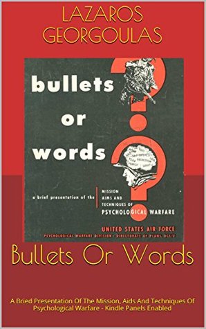 Download Bullets Or Words: A Bried Presentation Of The Mission, Aids And Techniques Of Psychological Warfare - Kindle Panels Enabled - Lazaros Georgoulas | PDF