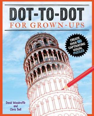Read online Dot-to-Dot for Grown-Ups: Create over 180 visual puzzles - David Woodroffe | PDF