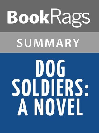 Read online Dog Soldiers by Robert Stone l Summary & Study Guide - BookRags | PDF