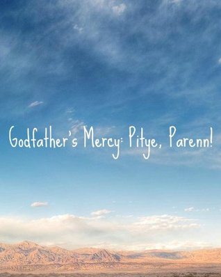 Read online Godfather's Mercy - Pitye, Parenn! or Parenn Pran Pitye; plus Popular French, English, and Haitian Creole Phrases (LearnFrenchOnlineFree, Learn Haitian  Institute/CreoleBuildsHaiti) - Joseph J. Charles file in ePub