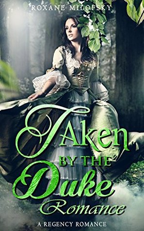 Read online Romance: Regency Romance: Taken By The Wicked Duke Romance (A Regency Romance) - Roxane Milofsky file in PDF
