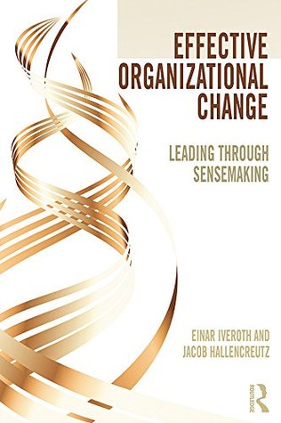 Read online Effective Organizational Change: Leading Through Sensemaking - Einar Iveroth file in PDF