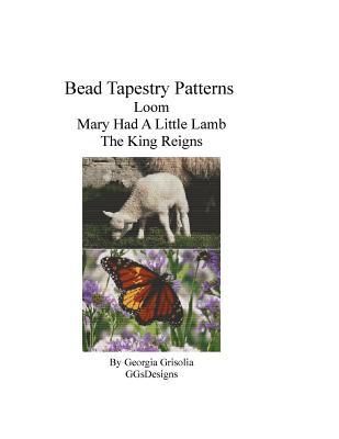 Read online Bead Tapestry Patterns Loom Mary Had A Little Lamb The King Reigns - Georgia Grisolia file in ePub