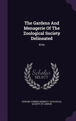 Read The Gardens and Menagerie of the Zoological Society Delineated: Birds - Edward Turner Bennett file in ePub
