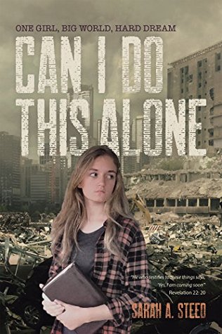 Read Can I Do This Alone: One Girl, Big World, Hard Dream - Sarah A. Steed file in PDF
