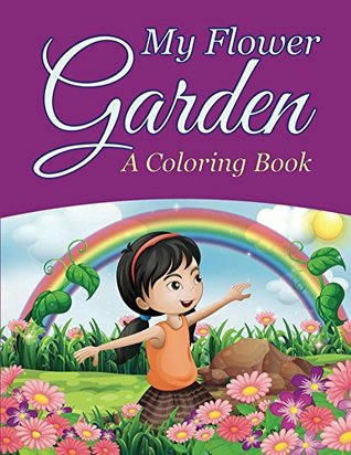 Download My Flower Garden (A Coloring Book) (Flowers Coloring and Art Book Series) - Jupiter Kids | ePub