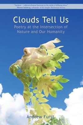 Read Clouds Tell Us: Poetry at the Intersection of Nature and Our Humanity - Andrew Furst file in ePub