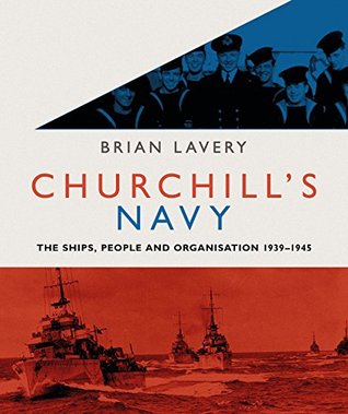Download Churchill's Navy: The ships, people and organisation, 1939-1945 - Brian Lavery file in ePub