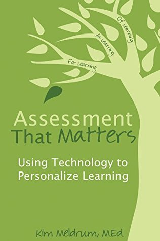 Read online Assessment That Matters: Using Technology to Personalize Learning - Kim Meldrum file in PDF