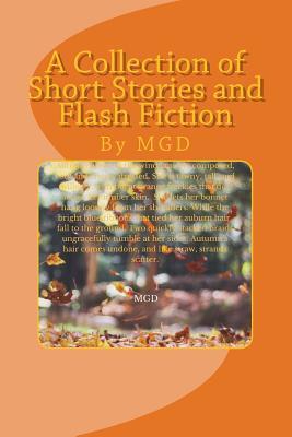Download A Collection of Short Stories and Flash Fiction: By Mgd - M G Doane | PDF