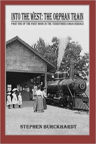 Read Into the West: The Orphan Train: Part One of the First Book in the Territories Saga Serials - Stephen Burckhardt file in ePub