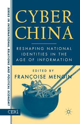 Read online Cyber China: Reshaping National Identities in the Age of Information - Francoise Mengin | ePub
