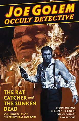 Download Joe Golem: Occult Detective Volume 1--The Rat Catcher and the Sunken Dead - Mike Mignola | PDF