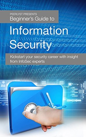 Read Beginner's Guide to Information Security: Kickstart your security career with insight from InfoSec experts - Maria Behan | ePub