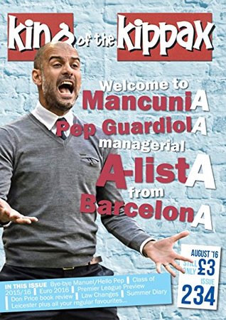 Read online King of the Kippax Issue 234 August 2016: Welcome to Mancunia Pep Guardiola - Dave and Sue Wallace file in PDF
