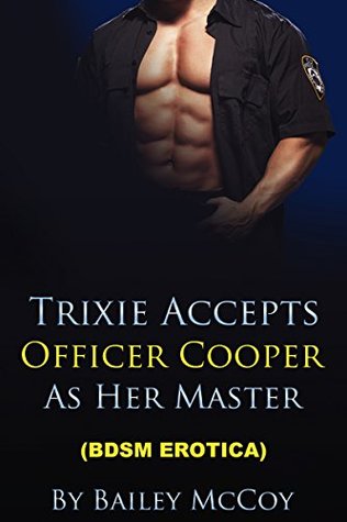 Download Trixie Accepts Officer Cooper As Her Master: (BDSM Erotica) - Bailey McCoy file in PDF