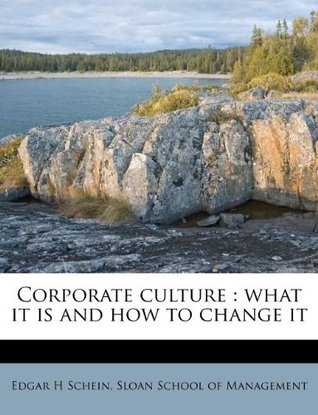 Download Corporate Culture: What It Is and How to Change It - Sloan Fellows Professor of Management Edgar H Schein file in PDF
