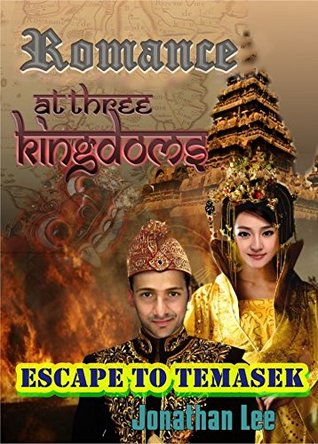 Read Escape to Temasek: Romance at Three Kingdoms : part 1 - Jonathan Lee | PDF