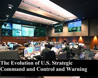 Read The Evolution of U.S. Strategic Command and Control and Warning - U.S. Department of Defense file in ePub