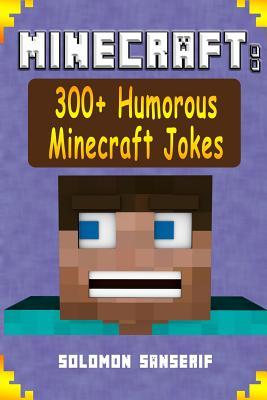 Download Minecraft: 300  Humorous, Entertaining and Amusing Jokes for Kids - Solomon Sanserif | PDF