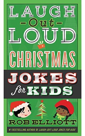 Read online Laugh-Out-Loud Christmas Jokes for Kids (Laugh-Out-Loud Jokes for Kids) - Rob Elliott file in PDF