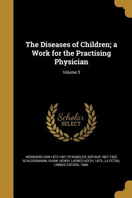 Download The Diseases of Children; A Work for the Practising Physician; Volume 3 - Meinhard Von Pfaundler file in PDF