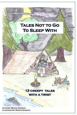 Download Tales Not to Go to Sleep with: 13 Creepy Tales with a Twist - Bruce Nadeau file in PDF