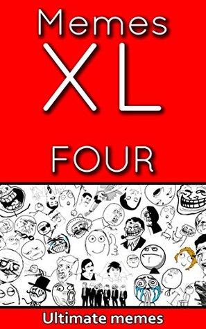 Read Memes: XL Memes, a big bundle with the best of the best Memes! (Memes XL Book 4) - Memes | PDF