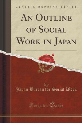 Read An Outline of Social Work in Japan (Classic Reprint) - Japan Bureau for Social Work file in PDF