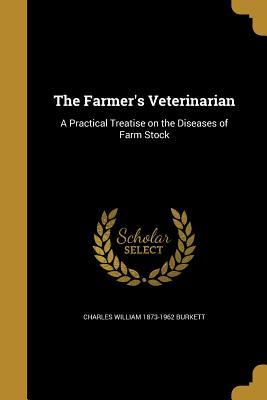 Download The Farmer's Veterinarian: A Practical Treatise on the Diseases of Farm Stock - Charles William Burkett | ePub