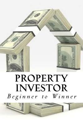 Read online Property Investor - Beginner to Winner: Live the High Life - R. Concessao file in PDF