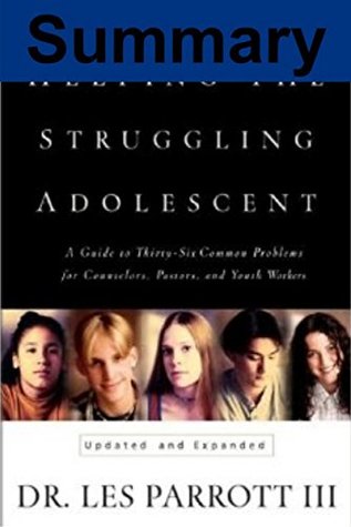 Download Summary of Helping the Struggling Adolescent by Les Parrott - Youth Ministry Book Summaries | PDF