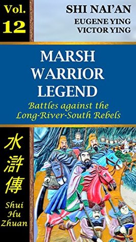 Download Marsh Warrior Legend, Vol. 12: Battles against the Long-River-South Rebels - Shi Nai'an | ePub