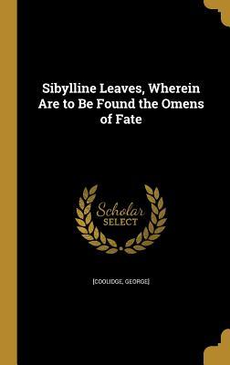 Download Sibylline Leaves, Wherein Are to Be Found the Omens of Fate - George Coolidge file in ePub
